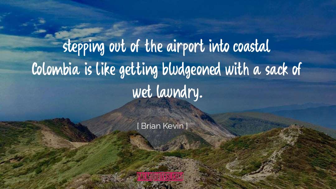 Stepping Out Of The Bubble quotes by Brian Kevin