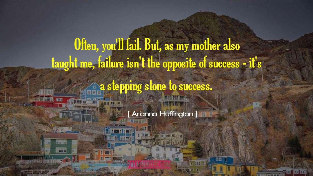 Stepping Stone quotes by Arianna Huffington