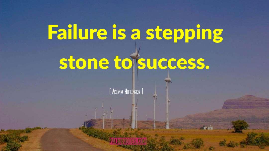 Stepping Stone quotes by Arianna Huffington