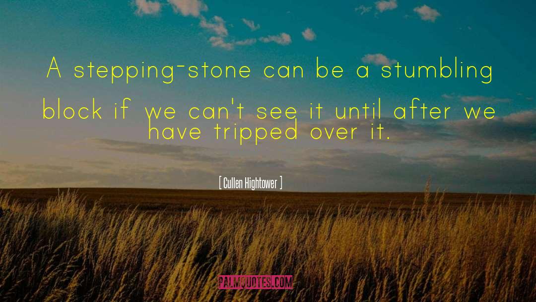 Stepping Stone quotes by Cullen Hightower