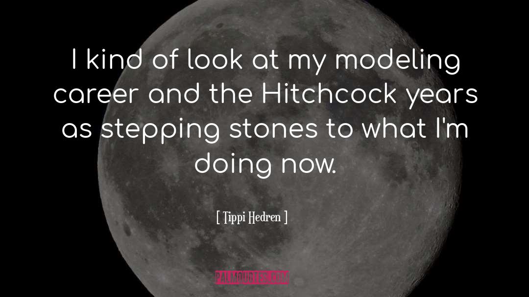 Stepping Stones quotes by Tippi Hedren