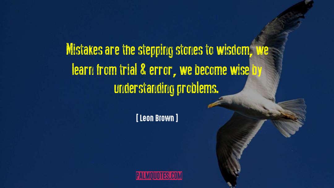 Stepping Stones quotes by Leon Brown