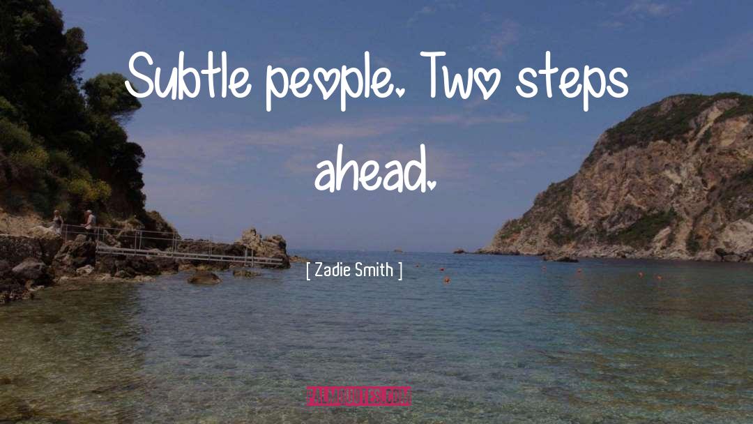 Steps Ahead quotes by Zadie Smith