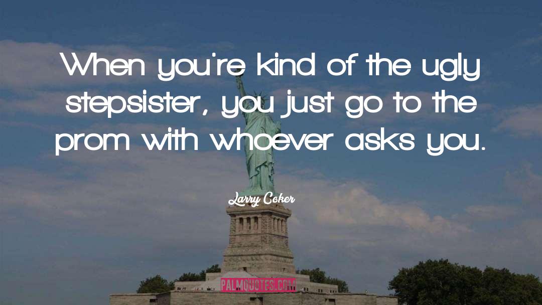 Stepsister quotes by Larry Coker