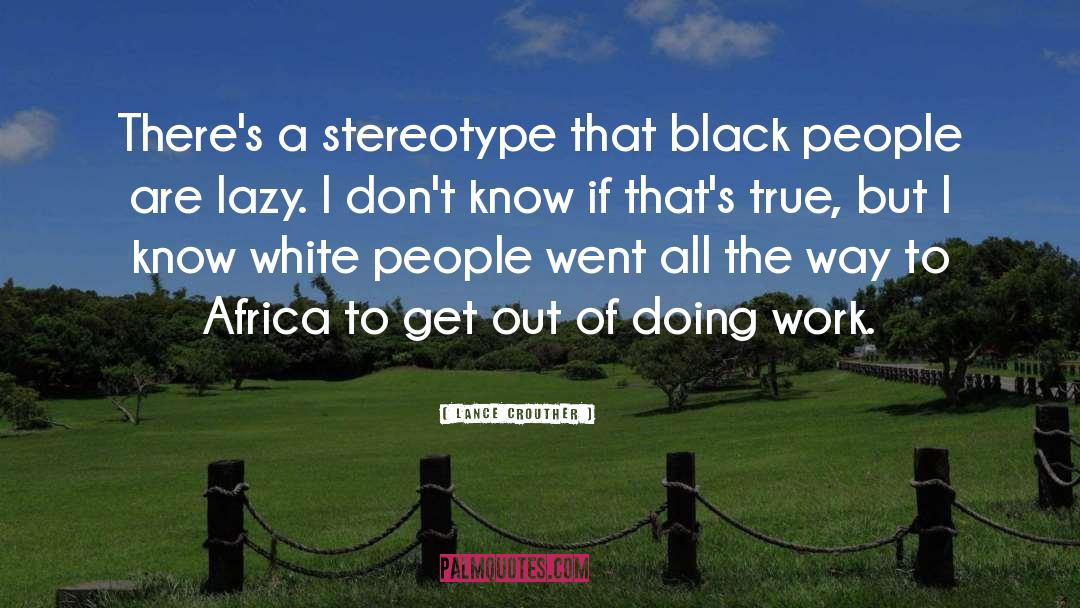 Stereotype quotes by Lance Crouther