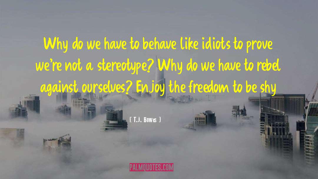 Stereotype quotes by T.J. Bowes