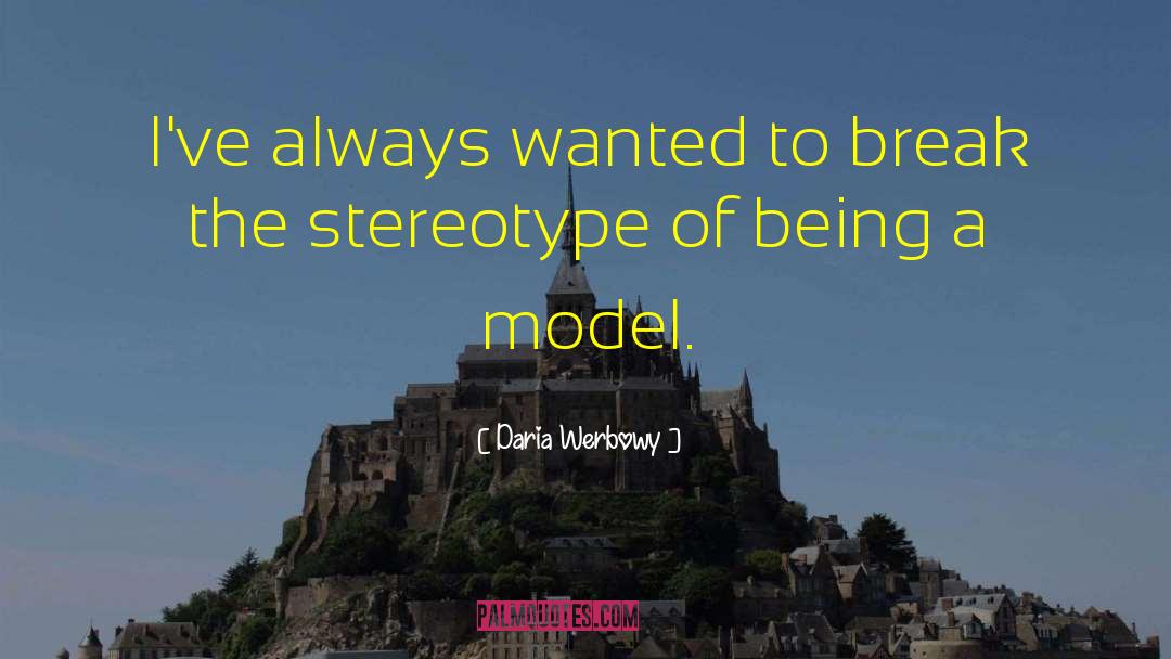 Stereotype quotes by Daria Werbowy