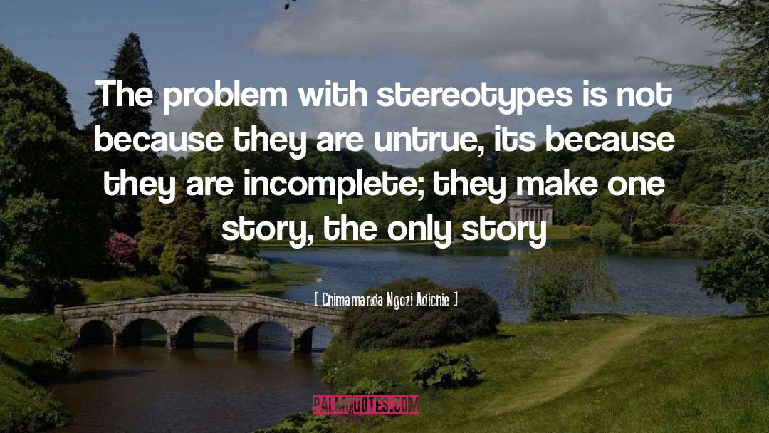 Stereotypes quotes by Chimamanda Ngozi Adichie