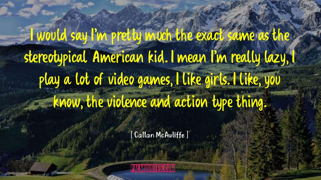Stereotypical Hick quotes by Callan McAuliffe