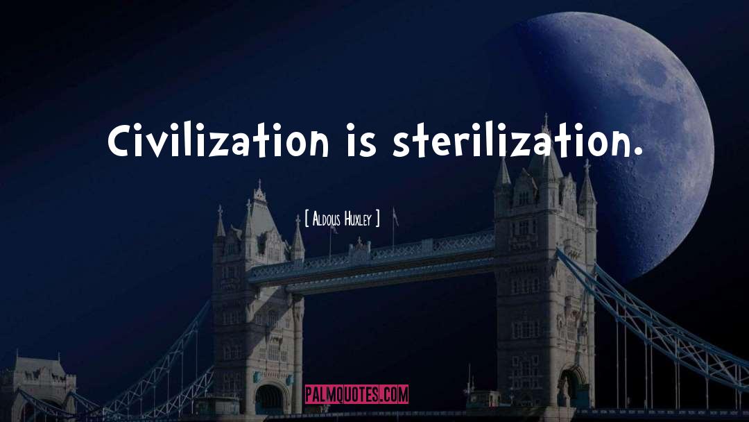 Sterilization quotes by Aldous Huxley