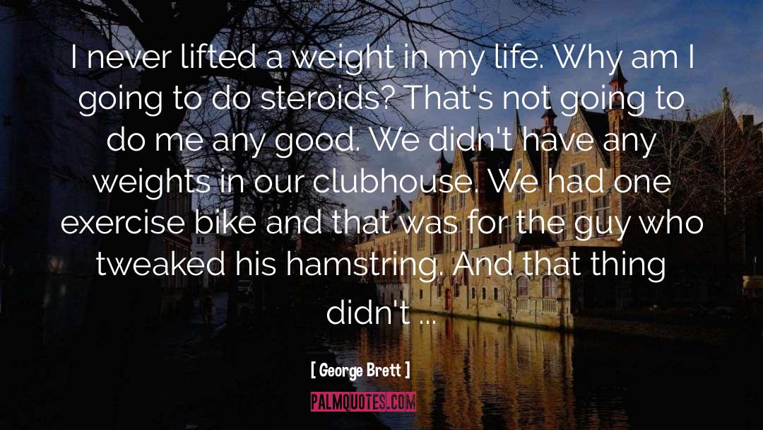 Steroid quotes by George Brett