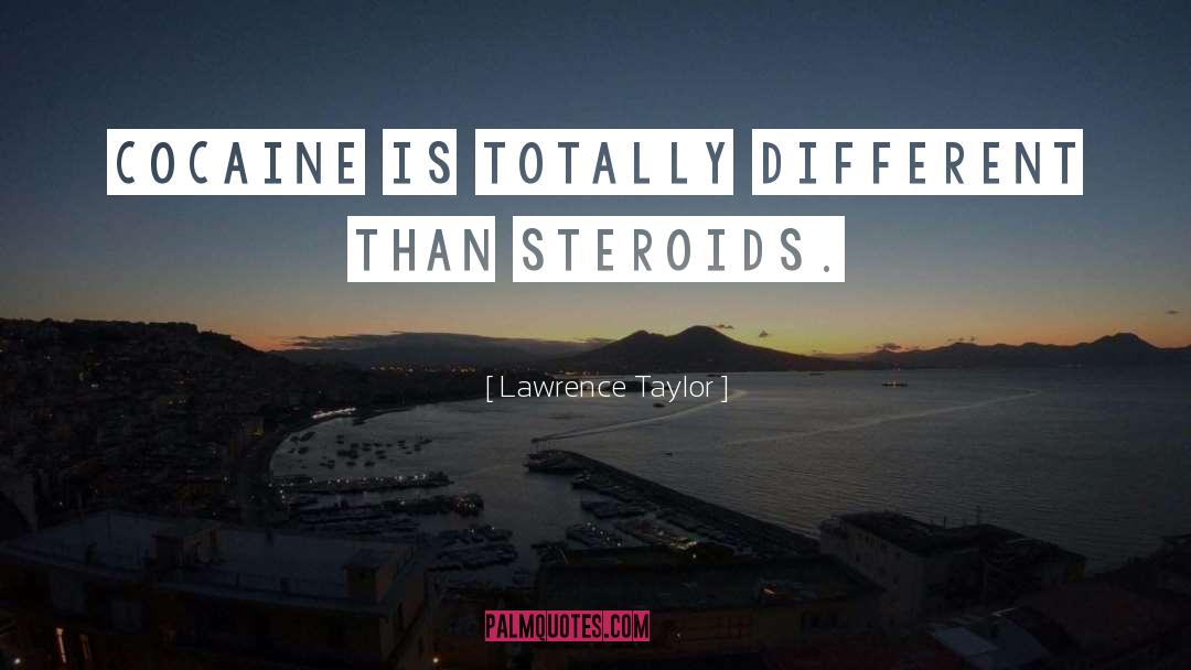 Steroid quotes by Lawrence Taylor