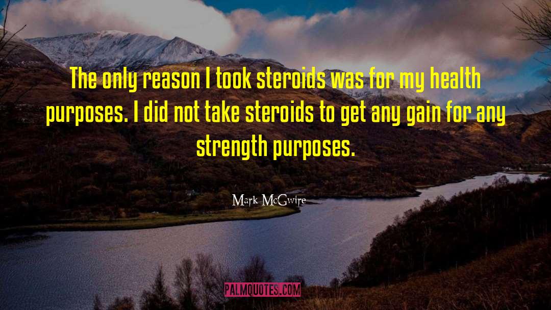 Steroid quotes by Mark McGwire