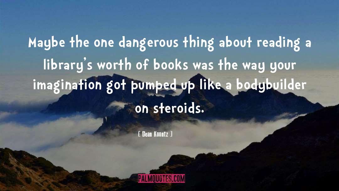 Steroids quotes by Dean Koontz