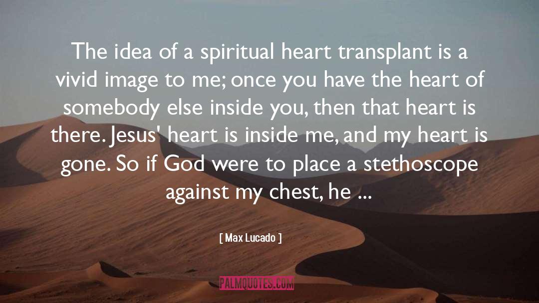 Stethoscope quotes by Max Lucado