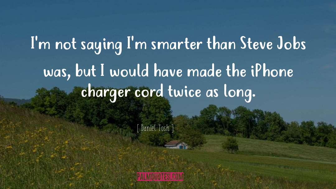 Steve Boswell quotes by Daniel Tosh