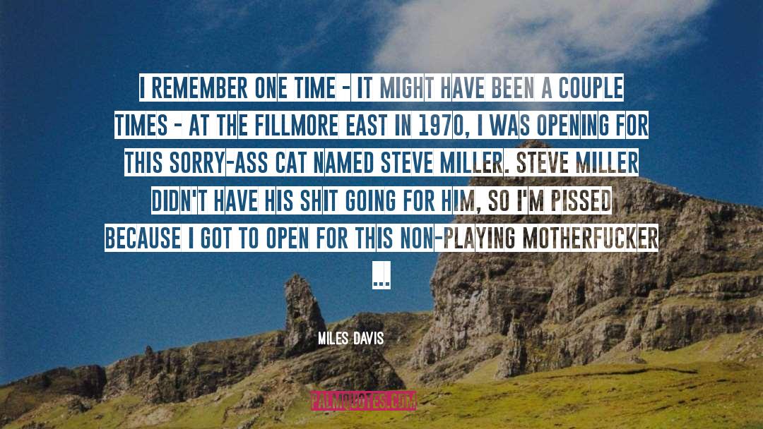 Steve Miller quotes by Miles Davis