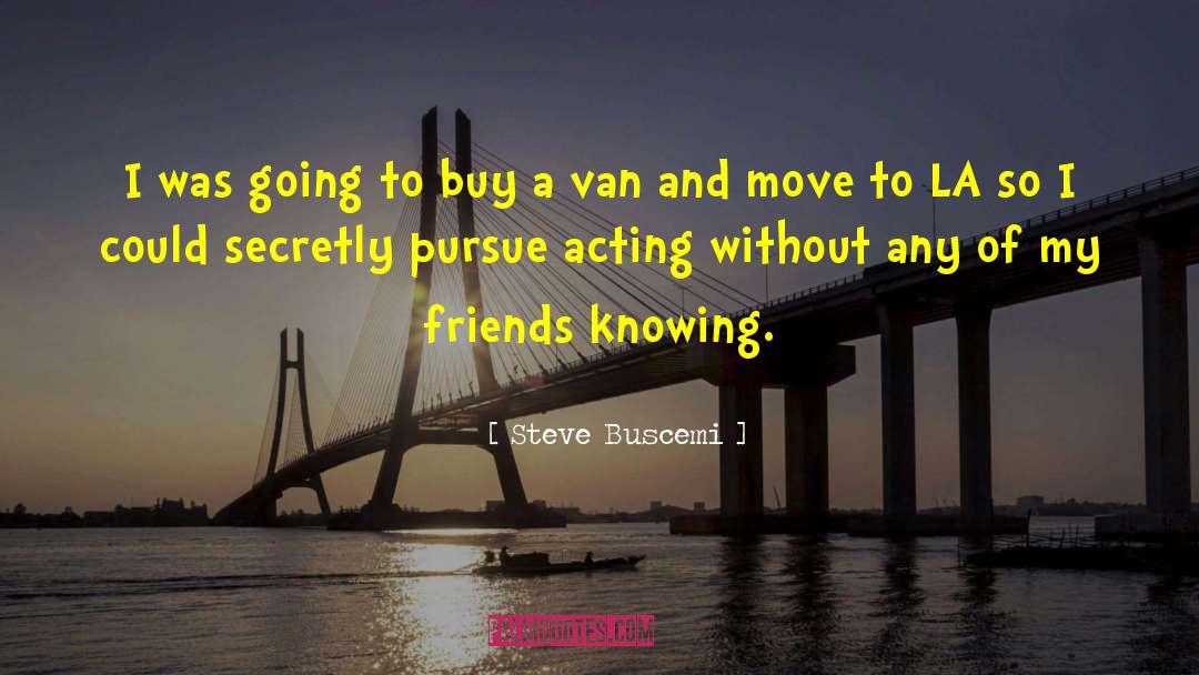 Steve Van Gundy quotes by Steve Buscemi