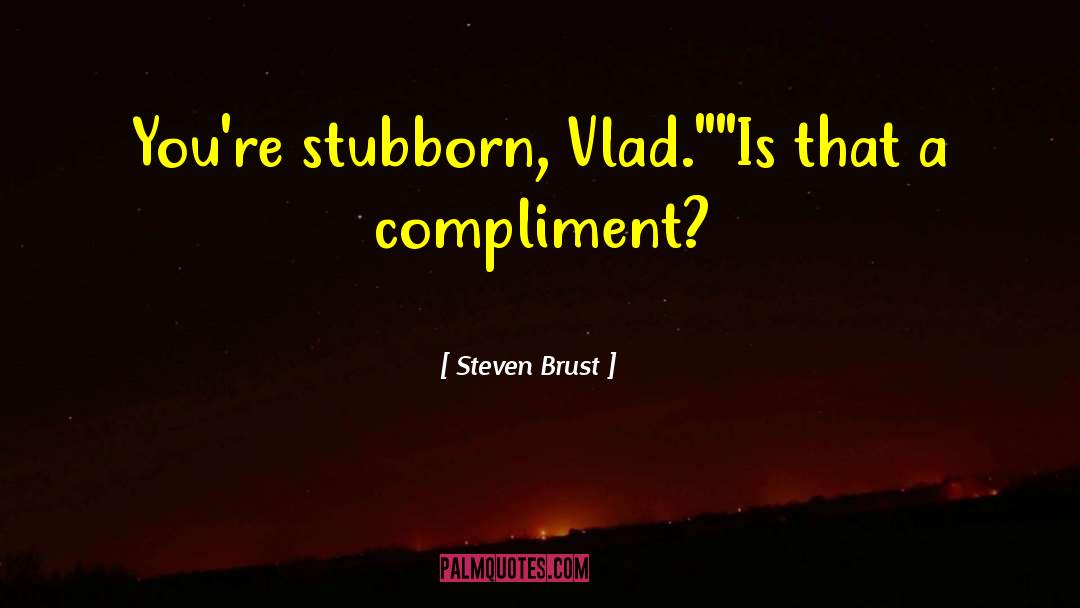 Steven Brust quotes by Steven Brust