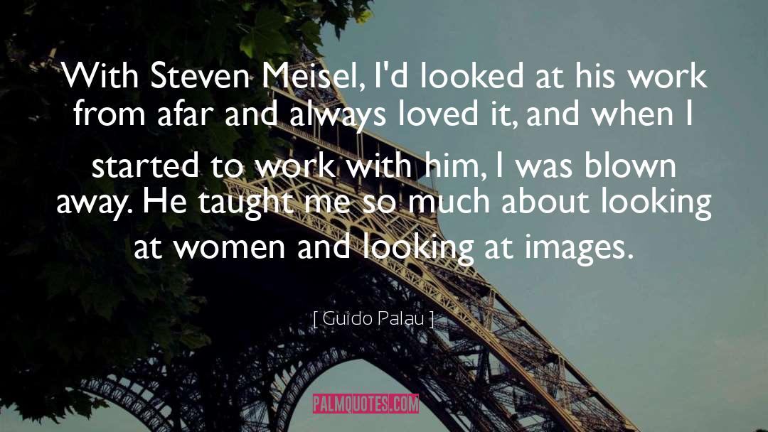 Steven Meisel quotes by Guido Palau