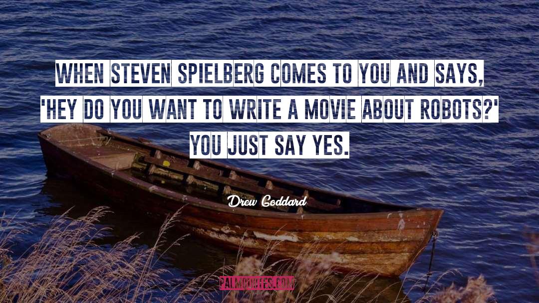 Steven Spielberg quotes by Drew Goddard