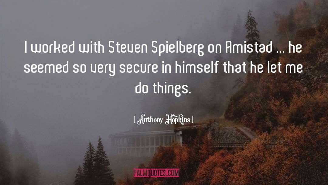 Steven Spielberg quotes by Anthony Hopkins