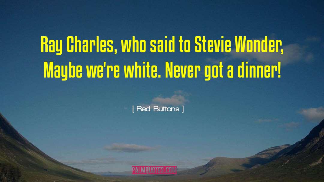 Stevie Wonder quotes by Red Buttons