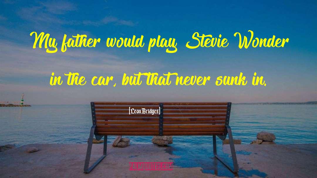 Stevie Wonder quotes by Leon Bridges