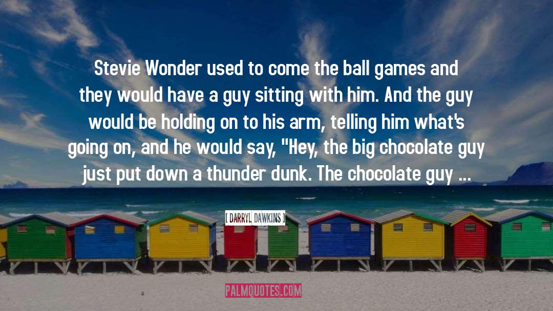 Stevie Wonder quotes by Darryl Dawkins