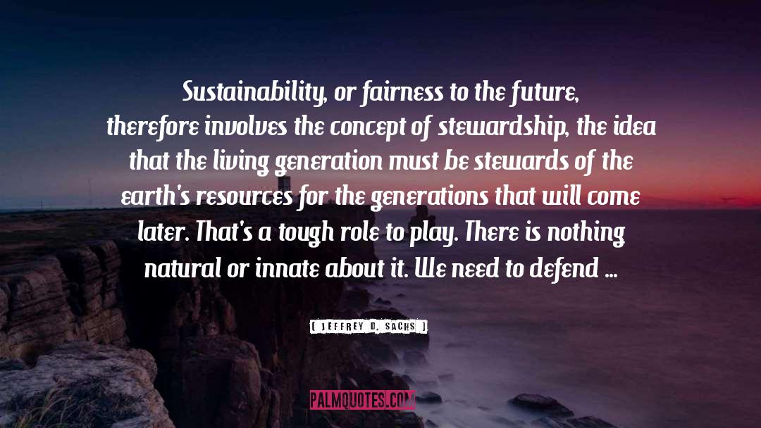Stewardship quotes by Jeffrey D. Sachs