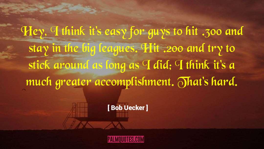 Stick Around quotes by Bob Uecker