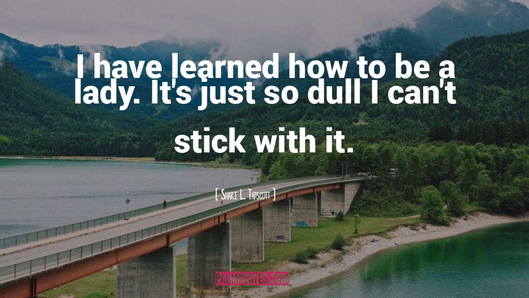 Stick quotes by Shari L. Tapscott