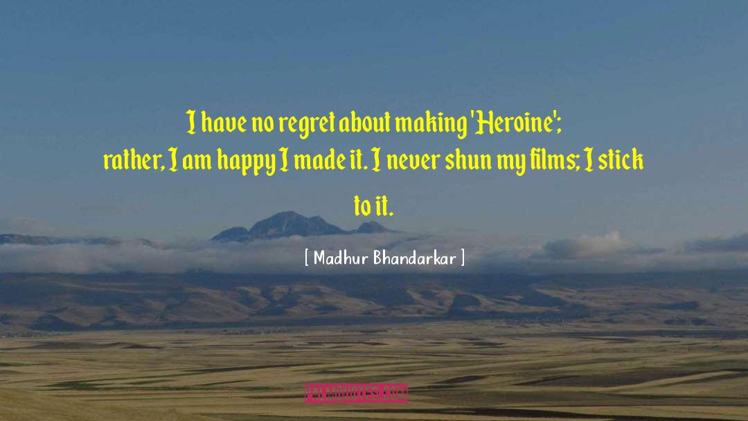 Stick To It quotes by Madhur Bhandarkar