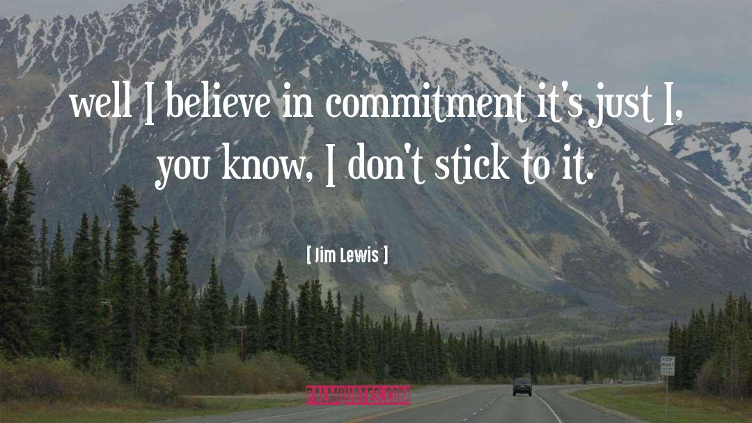 Stick To It quotes by Jim Lewis