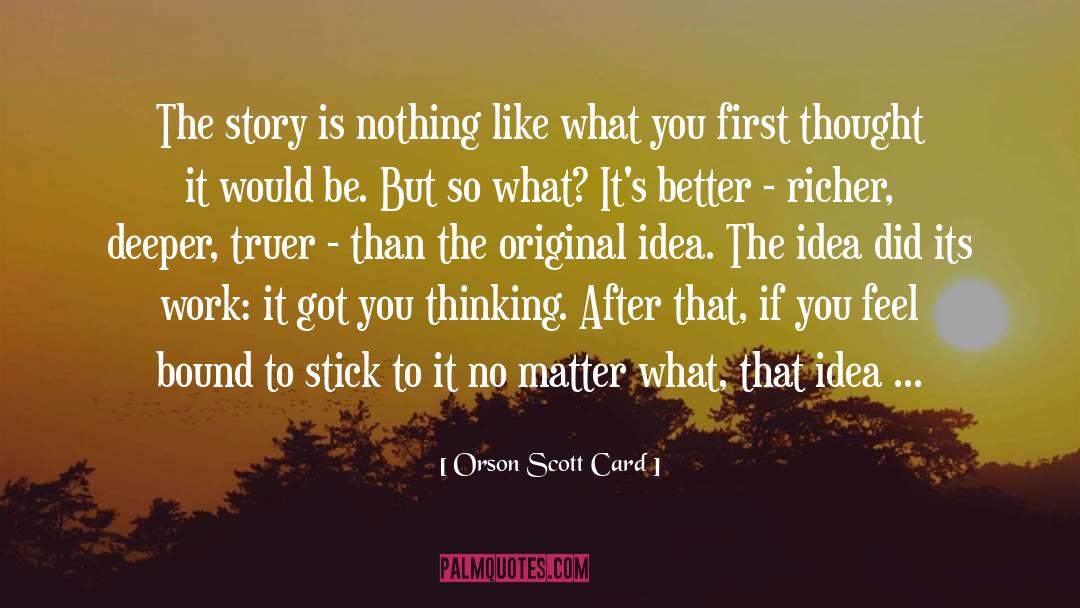 Stick To It quotes by Orson Scott Card