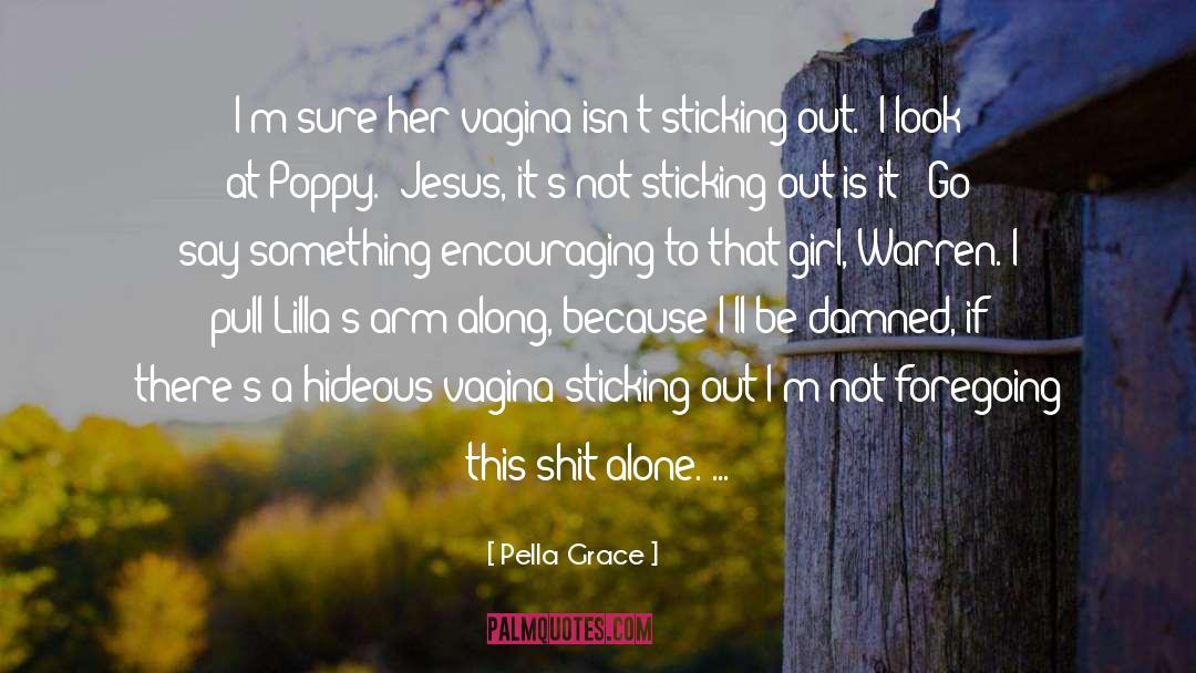 Sticking Out quotes by Pella Grace