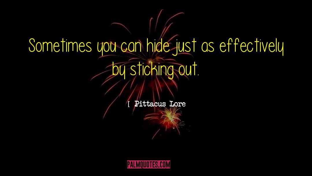 Sticking Out quotes by Pittacus Lore