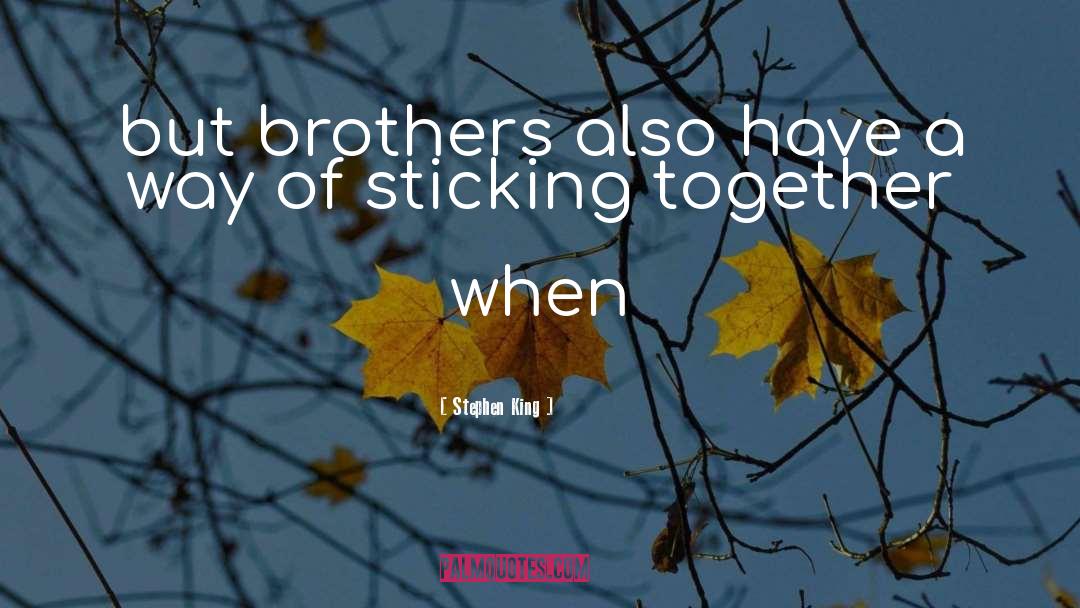 Sticking Together quotes by Stephen King