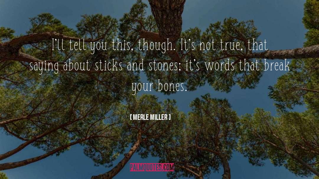 Sticks And Stones quotes by Merle Miller