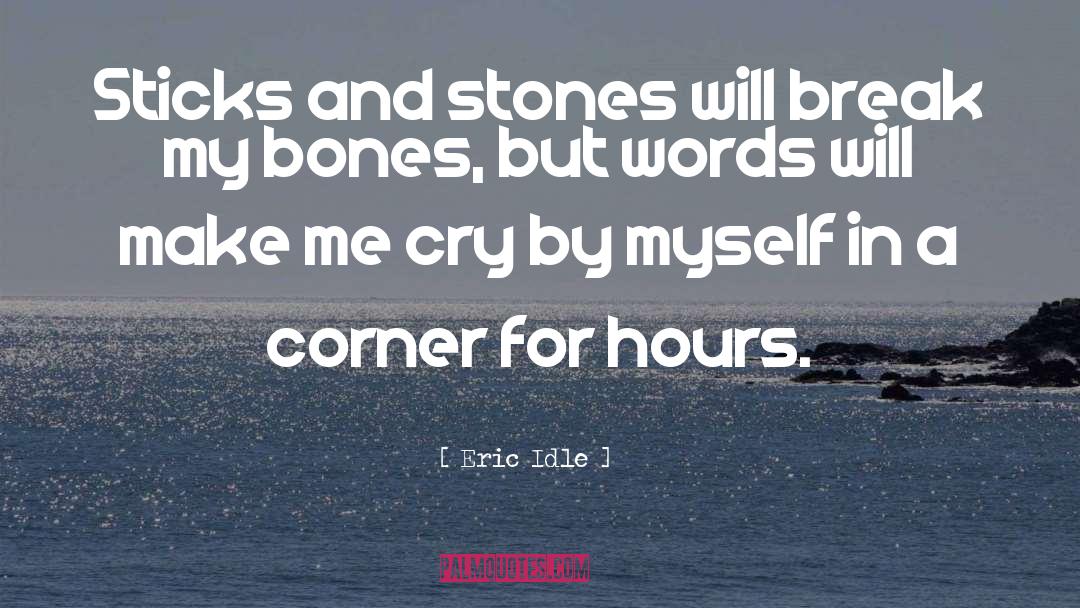 Sticks And Stones quotes by Eric Idle