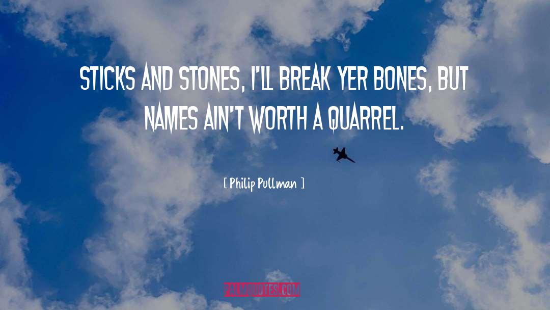 Sticks And Stones quotes by Philip Pullman