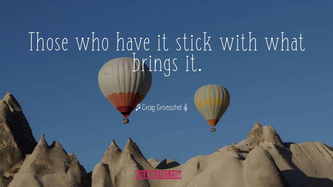 Sticks quotes by Craig Groeschel