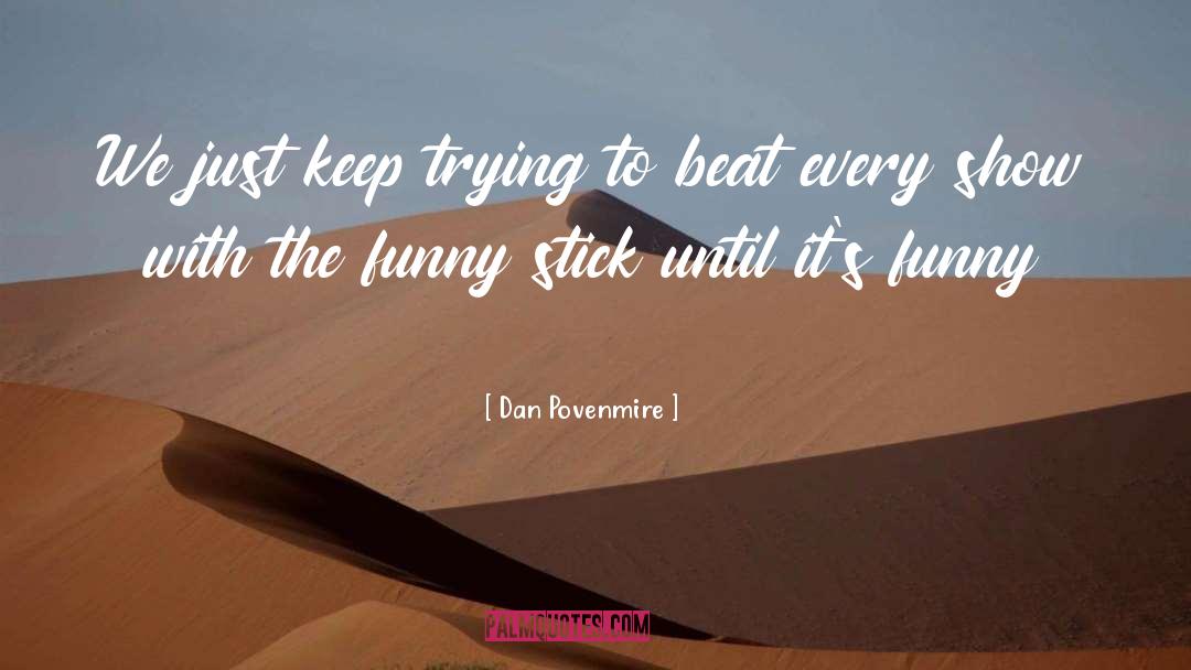 Sticks quotes by Dan Povenmire
