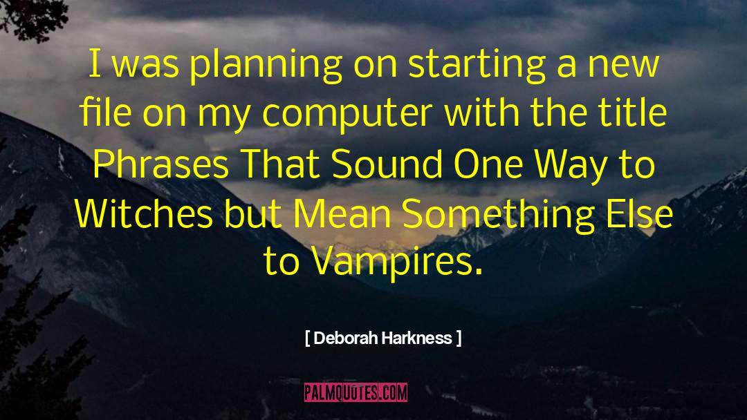 Sticky File quotes by Deborah Harkness