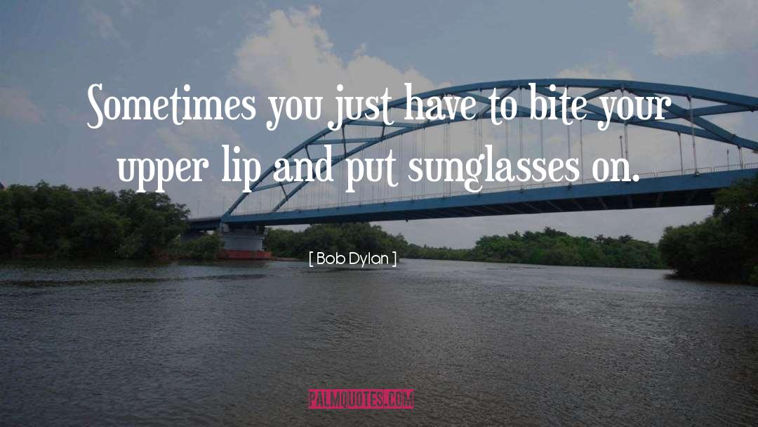 Stiff Upper Lip quotes by Bob Dylan