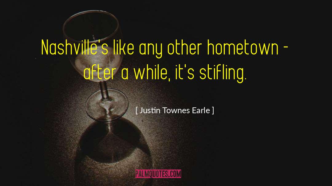 Stifling quotes by Justin Townes Earle