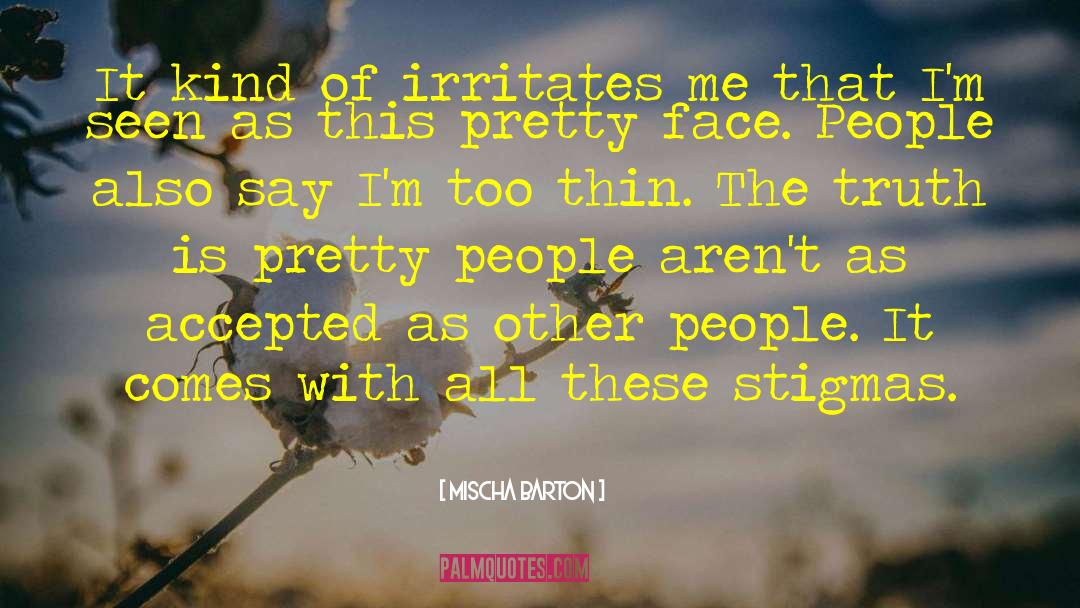 Stigmas quotes by Mischa Barton
