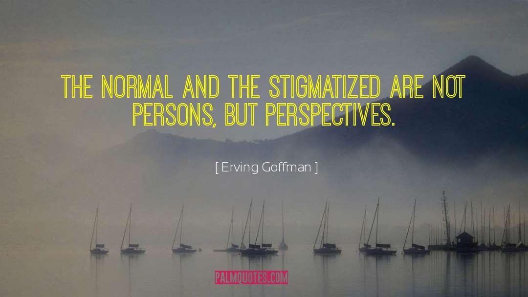 Stigmatized quotes by Erving Goffman