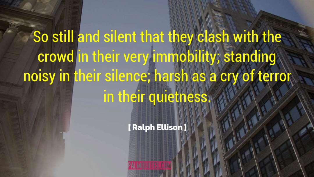 Still And Silent quotes by Ralph Ellison