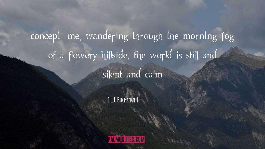 Still And Silent quotes by L.J. Buchanan